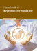 Handbook of Reproductive Medicine by Lorenza Campbell