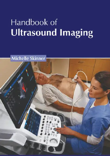 Handbook of Ultrasound Imaging by Michelle Skinner