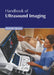 Handbook of Ultrasound Imaging by Michelle Skinner