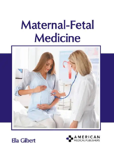 Maternal-Fetal Medicine by Ella Gilbert