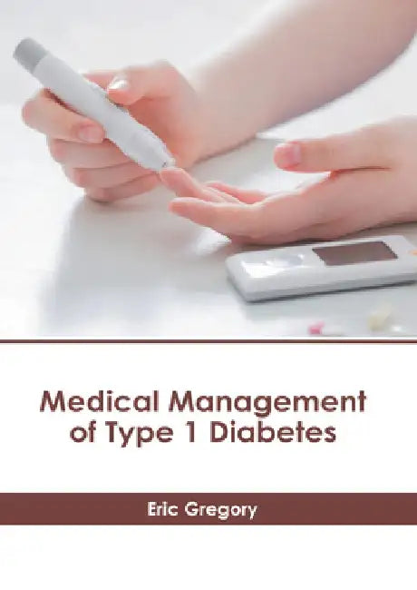 Medical Management of Type 1 Diabetes by Eric Gregory