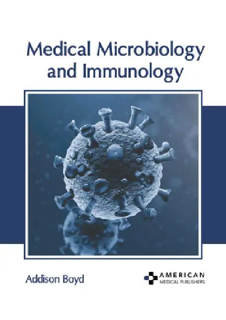 Medical Microbiology and Immunology by Addison Boyd