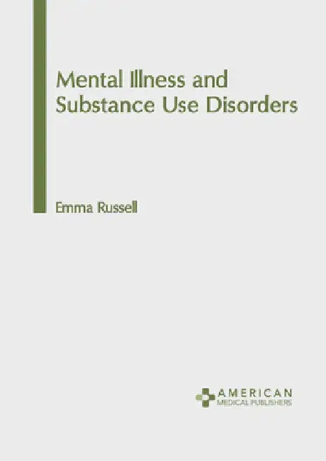 Mental Illness and Substance Use Disorders by Emma Russell