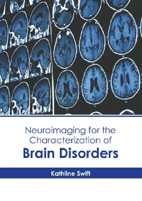 Neuroimaging for the Characterization of Brain Disorders by Kathline Swift