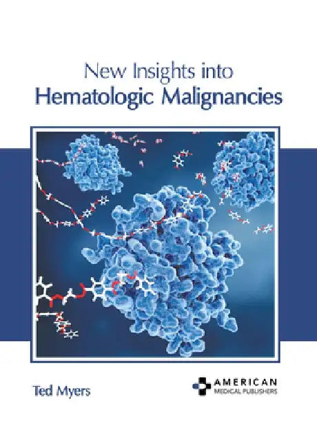 New Insights Into Hematologic Malignancies by Ted Myers