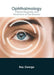 Ophthalmology: Clinical Diagnosis and Treatment of Eye Disease by Ray George