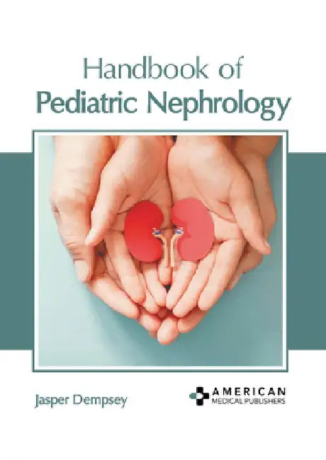 Handbook of Pediatric Nephrology by Jasper Dempsey