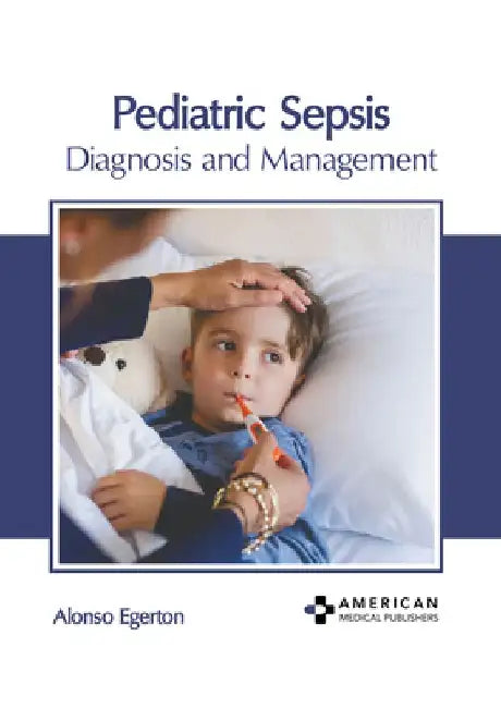 Pediatric Sepsis: Diagnosis and Management by Alonso Egerton