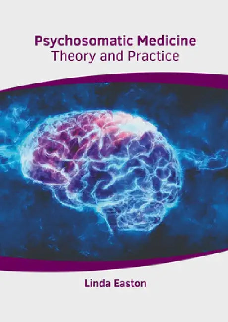 Psychosomatic Medicine: Theory and Practice by Linda Easton