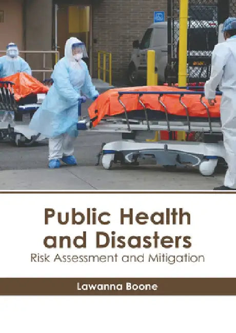 Public Health and Disasters: Risk Assessment and Mitigation by Lawanna Boone