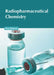 Radiopharmaceutical Chemistry by Tera Brinson