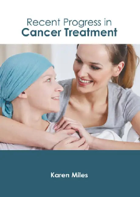 Recent Progress in Cancer Treatment by Karen Miles