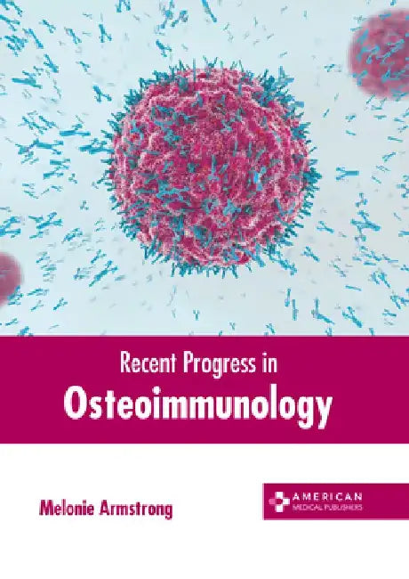 Recent Progress in Osteoimmunology by Melonie Armstrong