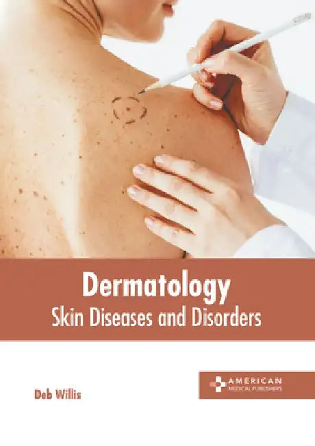 Dermatology: Skin Diseases and Disorders by Deb Willis