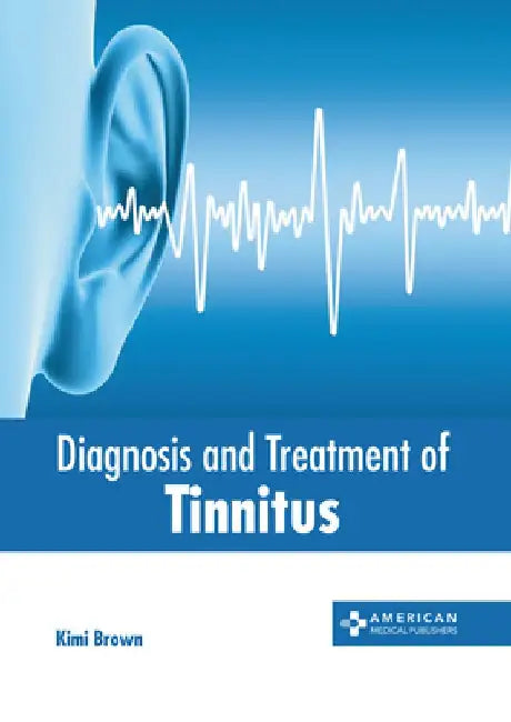 Diagnosis and Treatment of Tinnitus by Kimi Brown