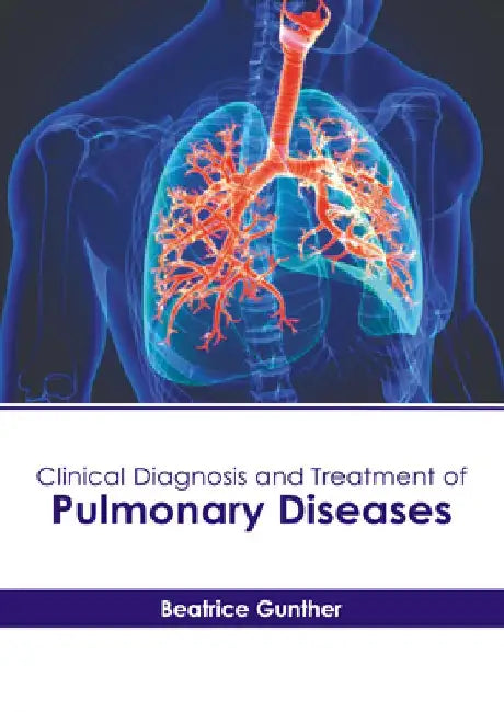 Clinical Diagnosis and Treatment of Pulmonary Diseases by Beatrice Gunther