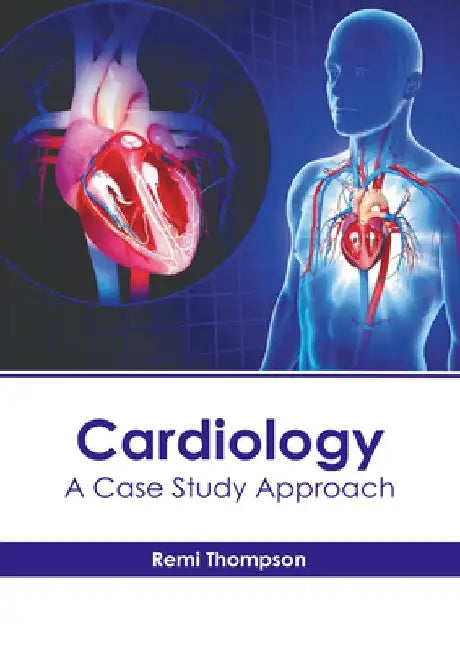 Cardiology: A Case Study Approach by Remi Thompson