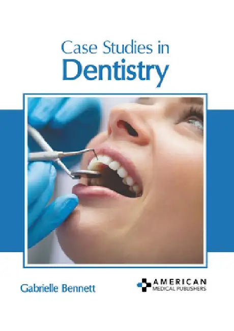 Case Studies in Dentistry by Gabrielle Bennett