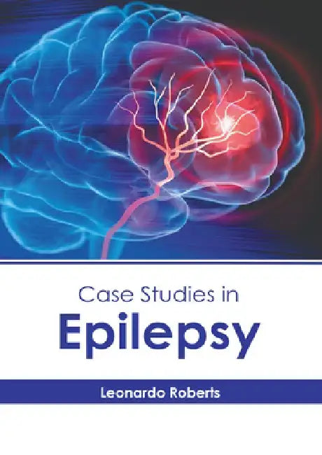 Case Studies in Epilepsy by Leonardo Roberts