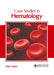 Case Studies in Hematology by Aries Green