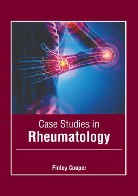 Case Studies in Rheumatology by Finley Cooper