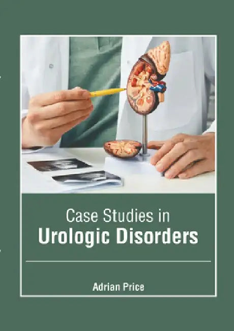 Case Studies in Urologic Disorders by Adrian Price