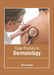 Case Studies in Dermatology by Alina Foster
