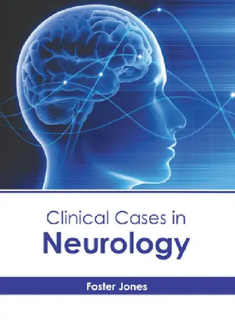 Clinical Cases in Neurology by Foster Jones