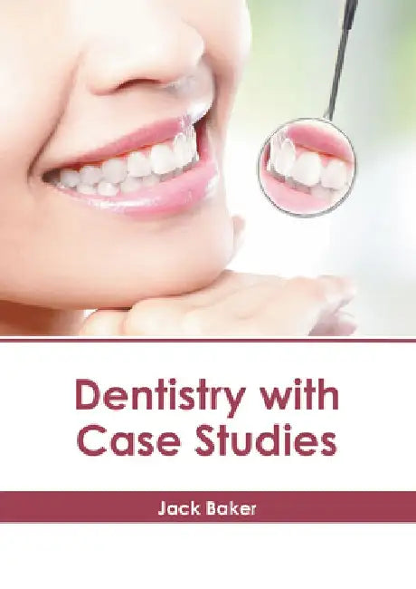 Dentistry with Case Studies by Jack Baker