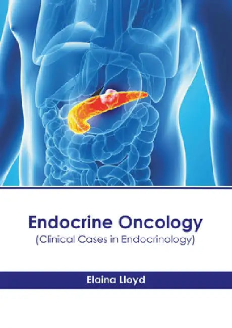 Endocrine Oncology (Clinical Cases in Endocrinology) by Elaina Lloyd
