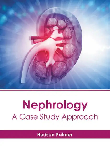 Nephrology: A Case Study Approach by Hudson Palmer