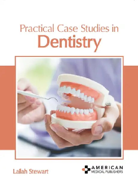 Practical Case Studies in Dentistry by Lailah Stewart