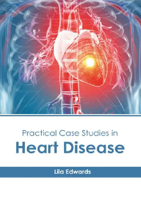 Practical Case Studies in Heart Disease by Lila Edwards