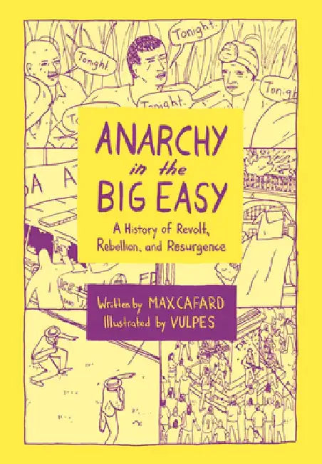 Anarchy in the Big Easy: A History of Revolt, Rebellion, and Resurgence by Max Cafard