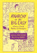 Anarchy in the Big Easy: A History of Revolt, Rebellion, and Resurgence by Max Cafard