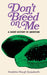 Don't Breed on Me: A Short History of Abortion by Madeline Waugh Quasebarth