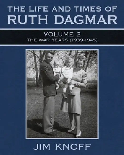 The Life and Times of Ruth Dagmar by Jim Knoff