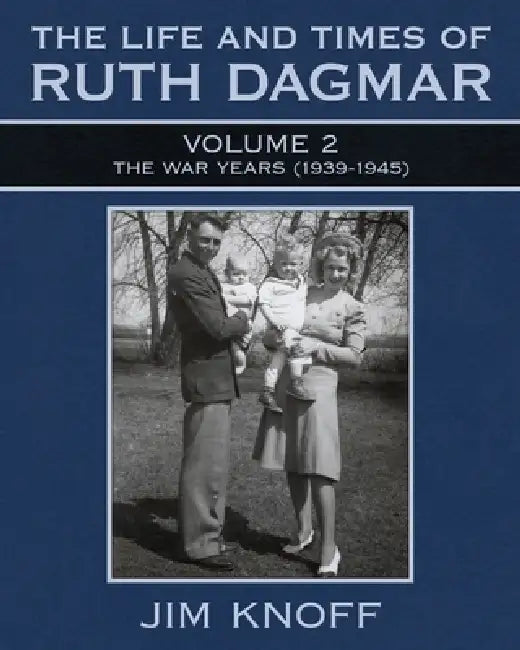 The Life and Times of Ruth Dagmar by Jim Knoff