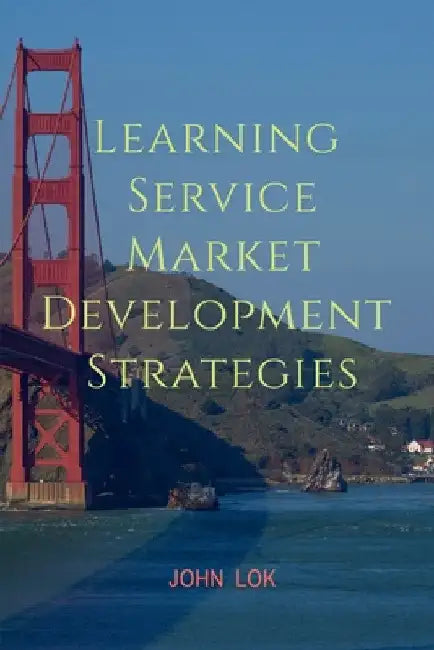Learning Service Market development Strategies by John Lok