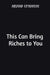This Can Bring Riches to You by Arvind Upadhyay