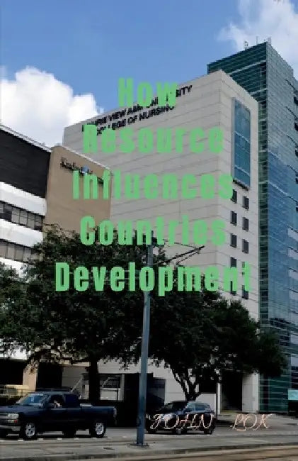 How Resource Influences Countries Development by John Lok