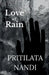 Love of Rain by Pritilata Nandi