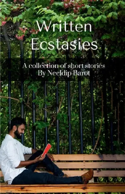 Written Ecstasies by Neeldip Barot