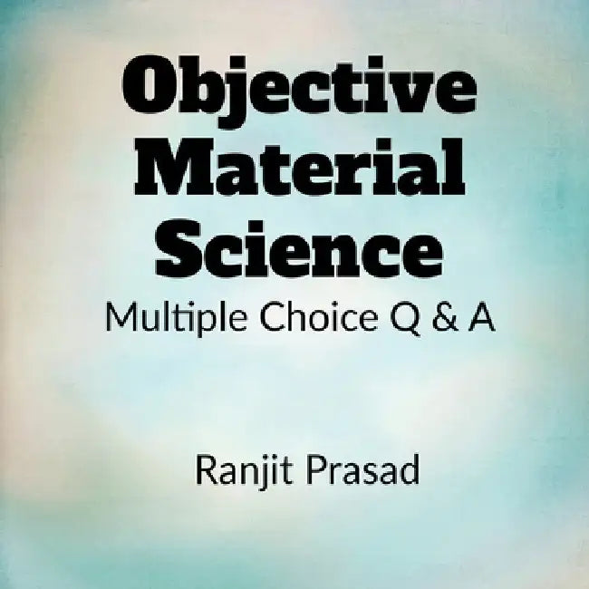 Objective Material Science by Ranjit Prasad
