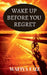Wake Up Before You Regret by Wafiya Faiz