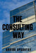 The Consulting Way by Arvind Upadhyay