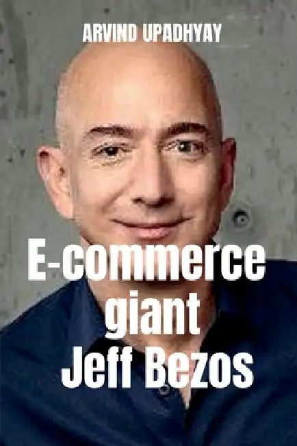 E-commerce giant Jeff Bezos by Arvind Upadhyay