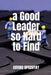 A Good Leader so Hard to Find by Arvind Upadhyay