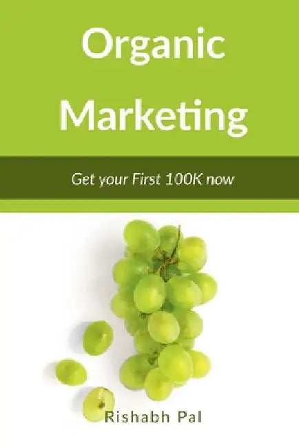 Organic Marketing by Rishabh Pal