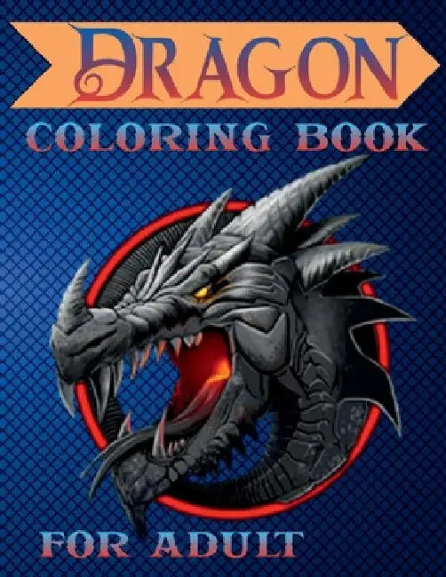 Dragon Coloring Book for Adult: Fantasy & Mythical Creatures Coloring Pages for Relaxation with Detailed Mandalas for Women and Teens by Henriette Wilkins